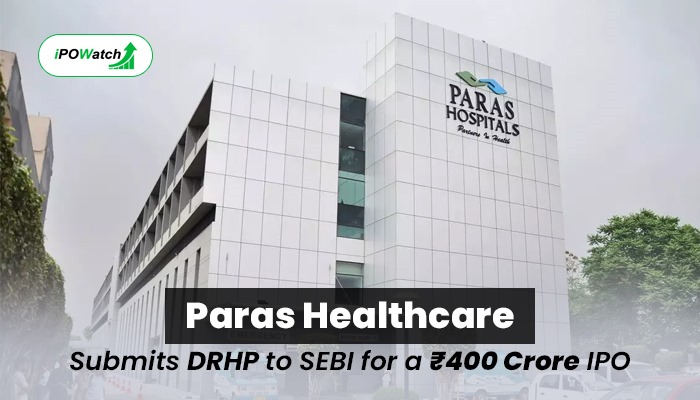 Paras Healthcar IPO