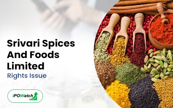 Srivari Spices and Foods Rights Issue 2024