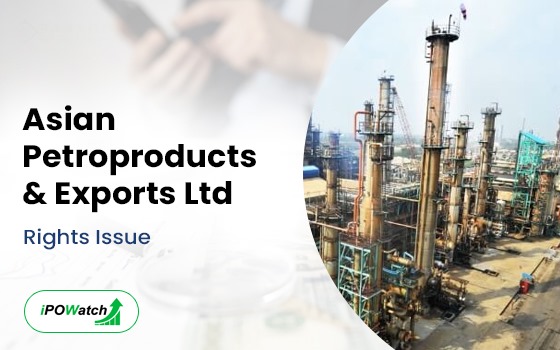 Asian Petroproducts & Exports Rights Issue 2024