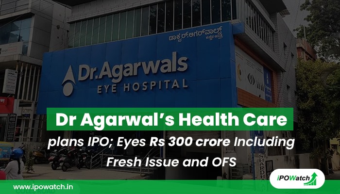 Dr Agarwal’s Health Care IPO