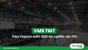 VMS TMT IPO