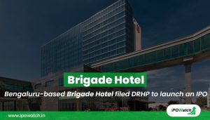 Brigade Hotel IPO