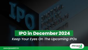 Upcoming IPO in December 2024 in India