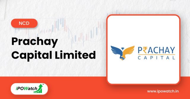 Prachay Capital NCD February 2025 - Effective Yield 13.79% p.a. - IPO Watch