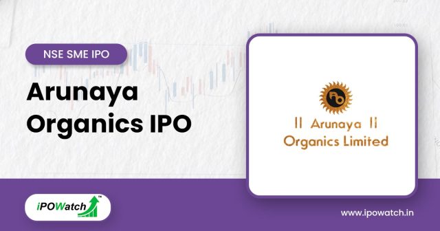 Arunaya Organics IPO
