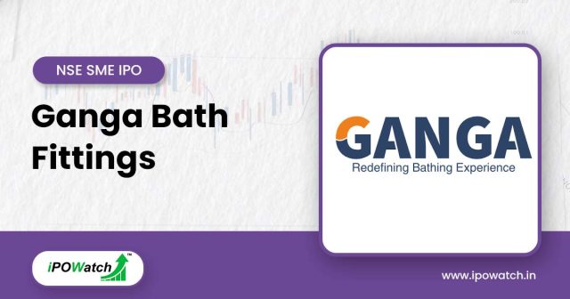 Ganga Bath Fittings IPO