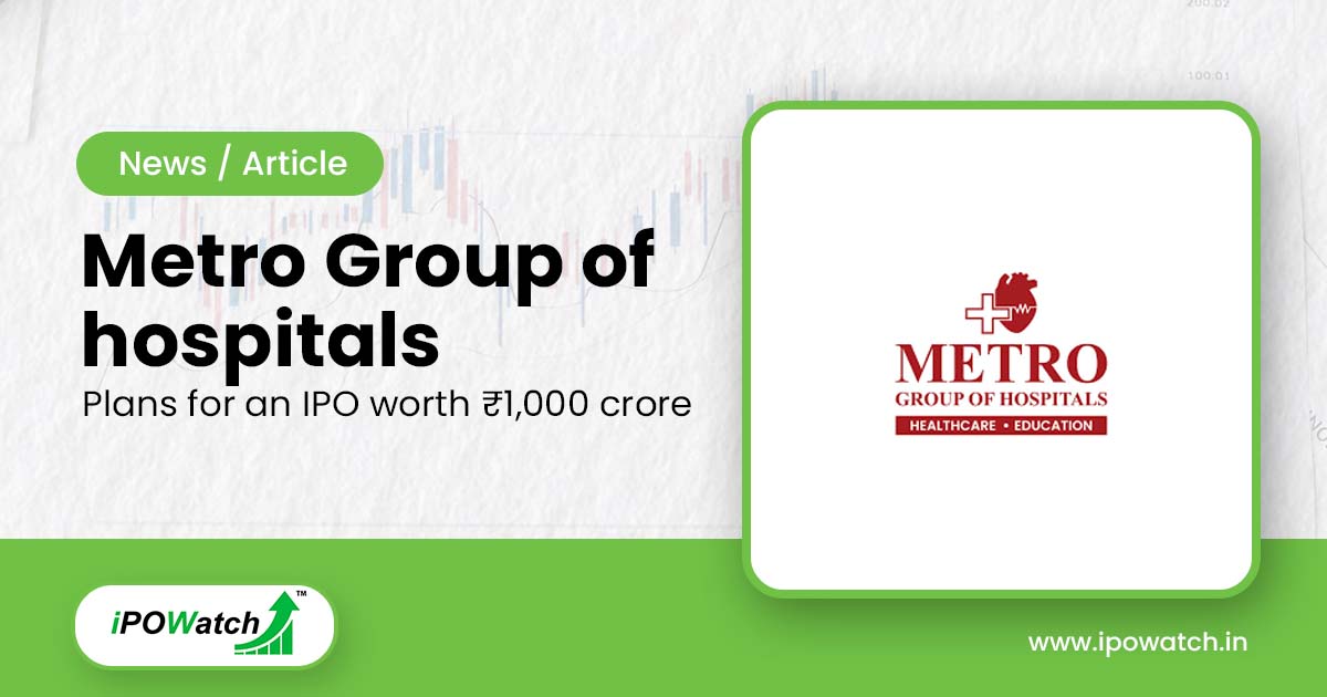 Metro Group of hospitals IPO