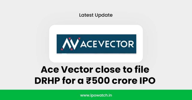 Ace Vector IPO