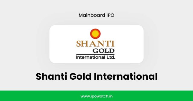 Shanti Gold International IPO