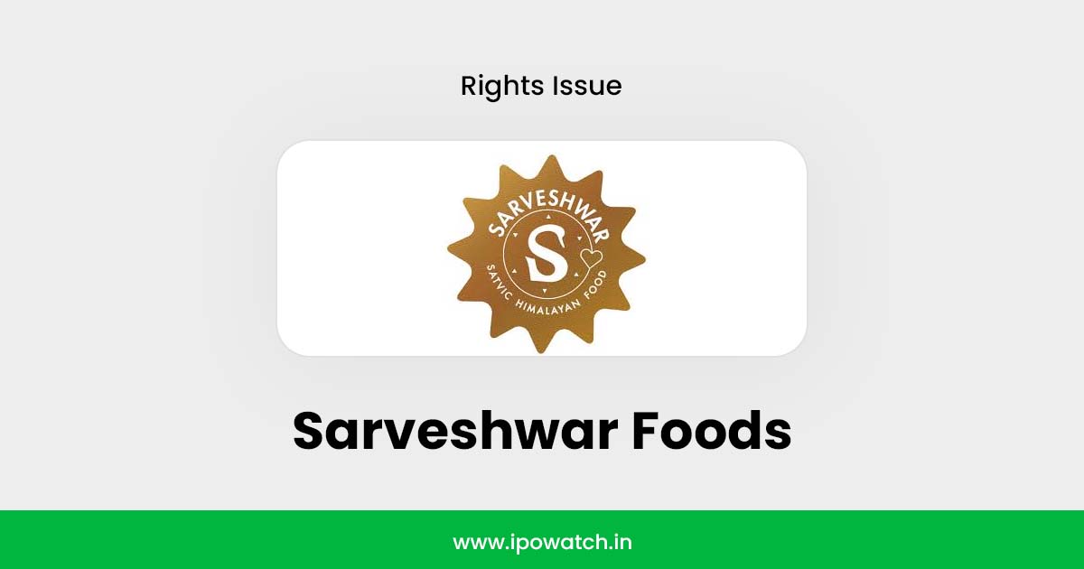 Sarveshwar Foods Rights Issue 2025