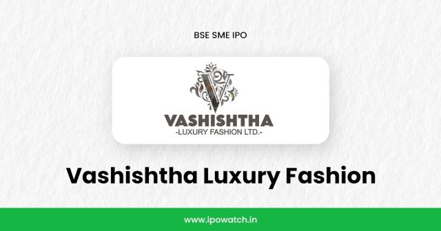 Vashishtha Luxury Fashion IPO