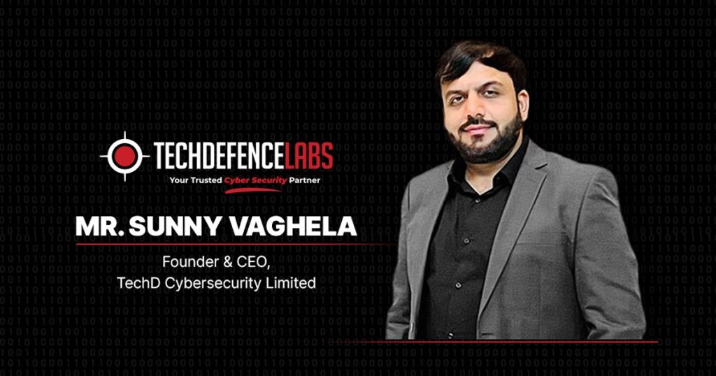 Sunny Vaghela - Founder and CEO of TechD Cybersecurity Limited
