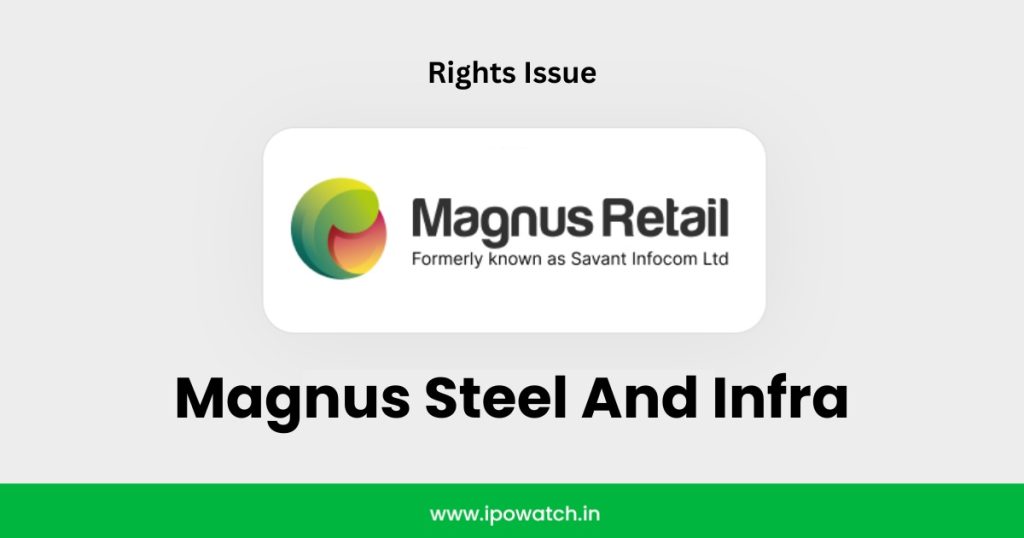 Magnus Steel And Infra Rights Issue 2025