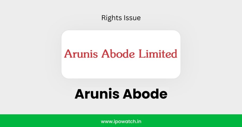 Arunis Abode Rights Issue 2026