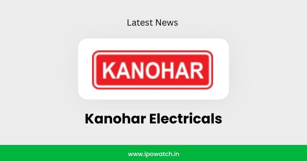 Kanohar Electricals IPO