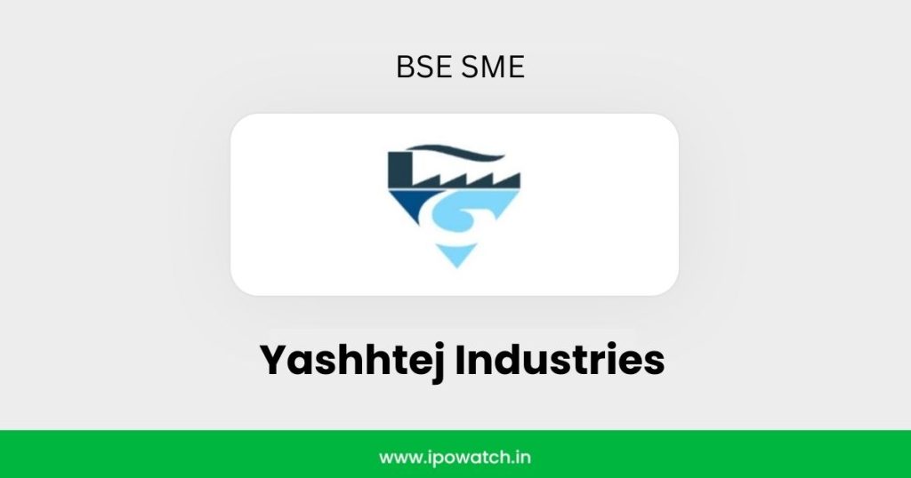 Yashhtej Industries IPO
