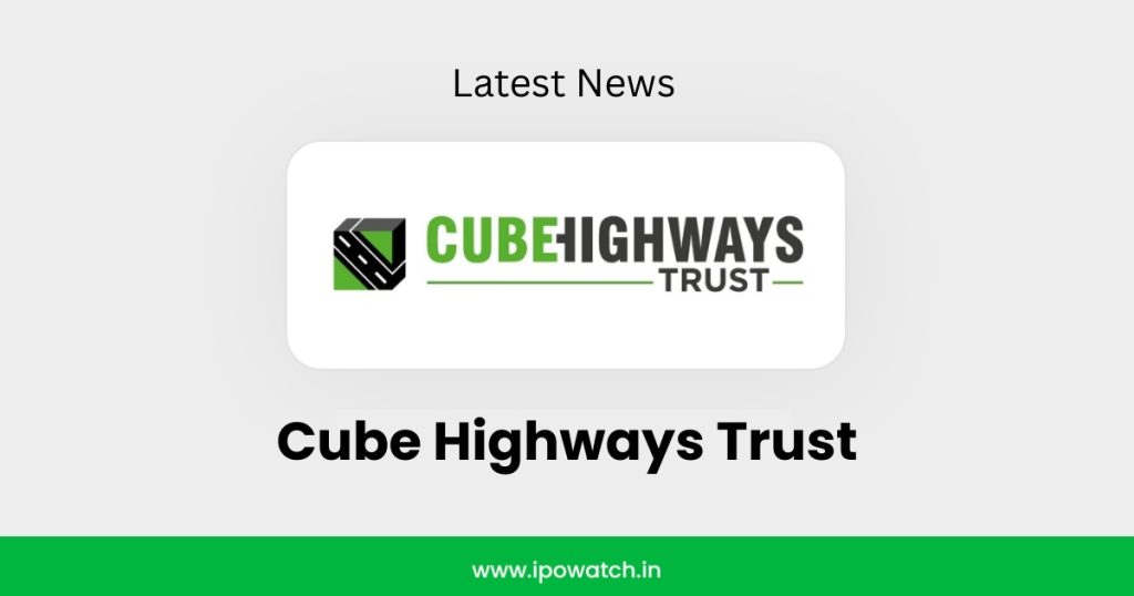Cube Highways Trust IPO
