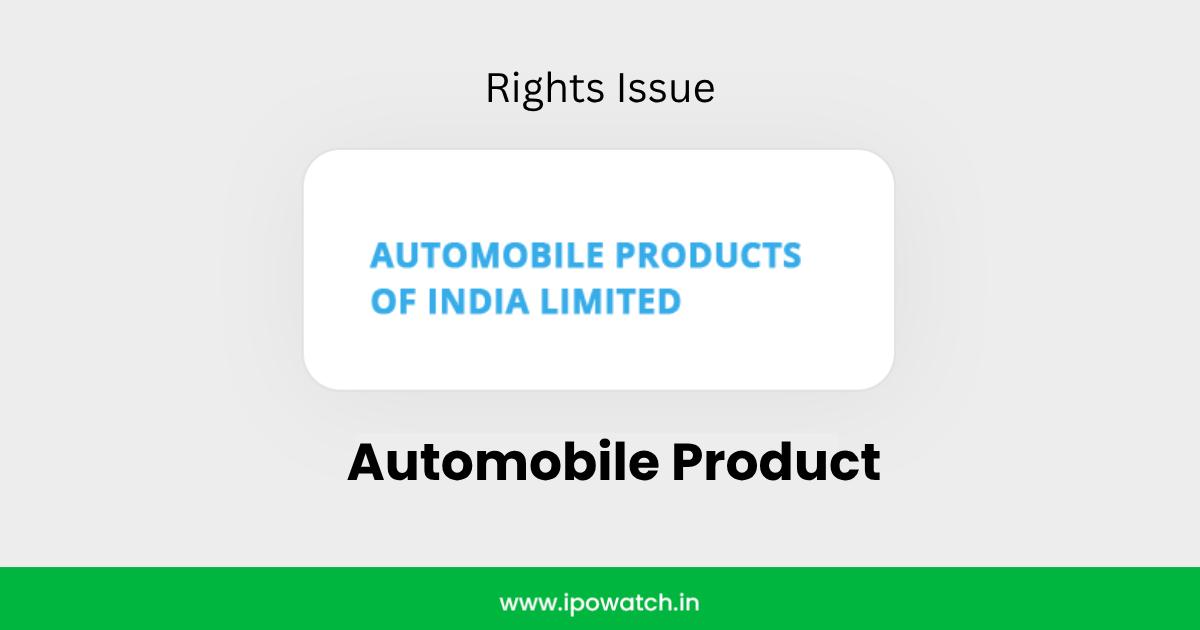 Automobile Products of India Rights Issue 2026