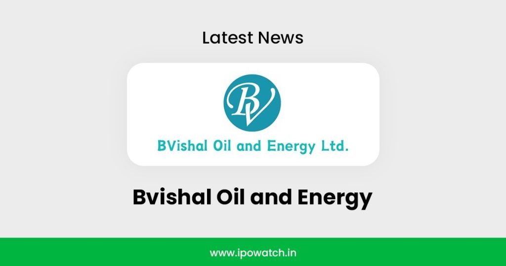 Bvishal Oil and Energy IPO