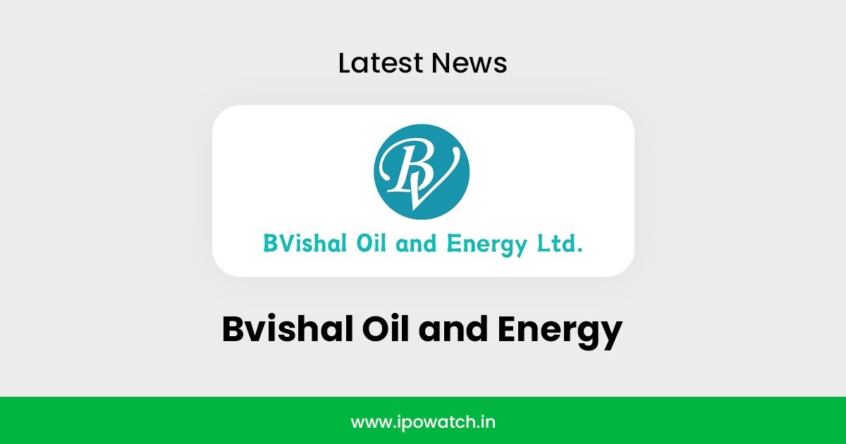 Bvishal Oil and Energy IPO