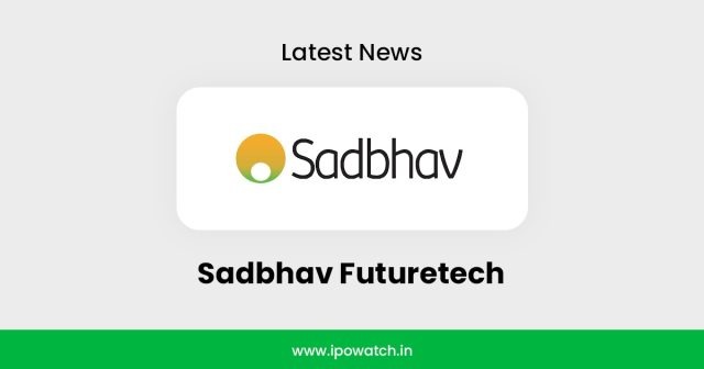 Sadbhav Futuretech IPO