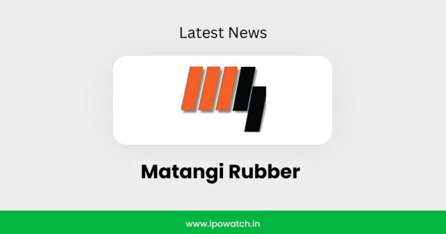 Matangi Rubber IPO DRHP