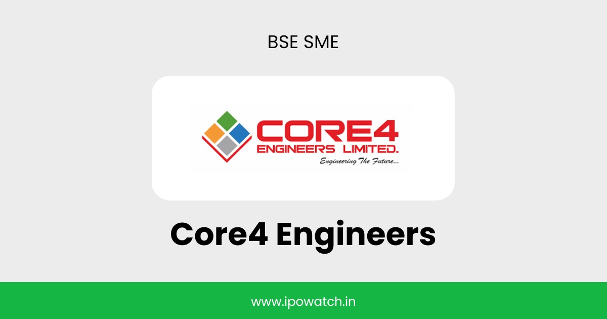 Core4 Engineers IPO Date, Review, Price, Allotment Details - IPO Watch