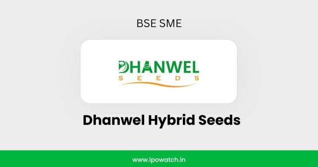 Dhanwel Hybrid Seeds IPO