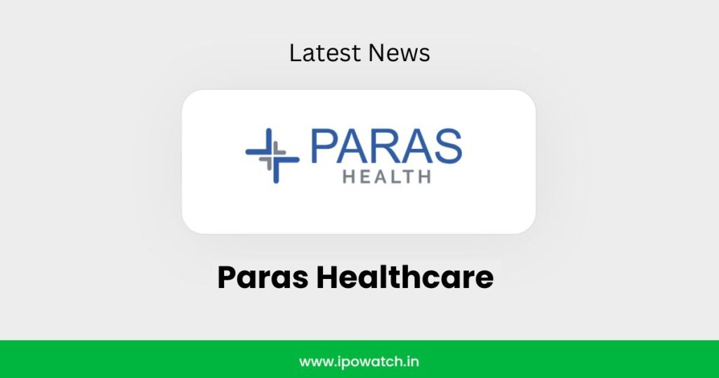 Paras Healthcare IPO