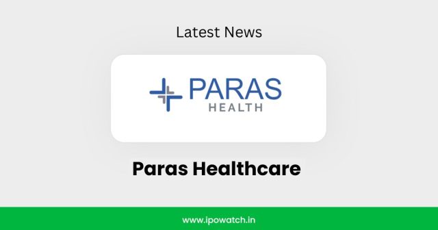 Paras Healthcare IPO