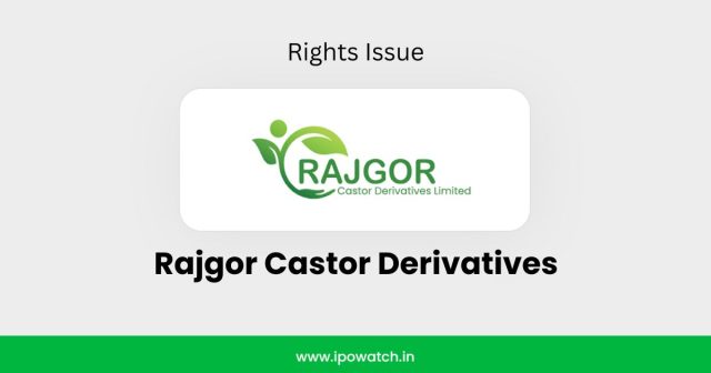 Rajgor Castor Derivatives Rights Issue 2026