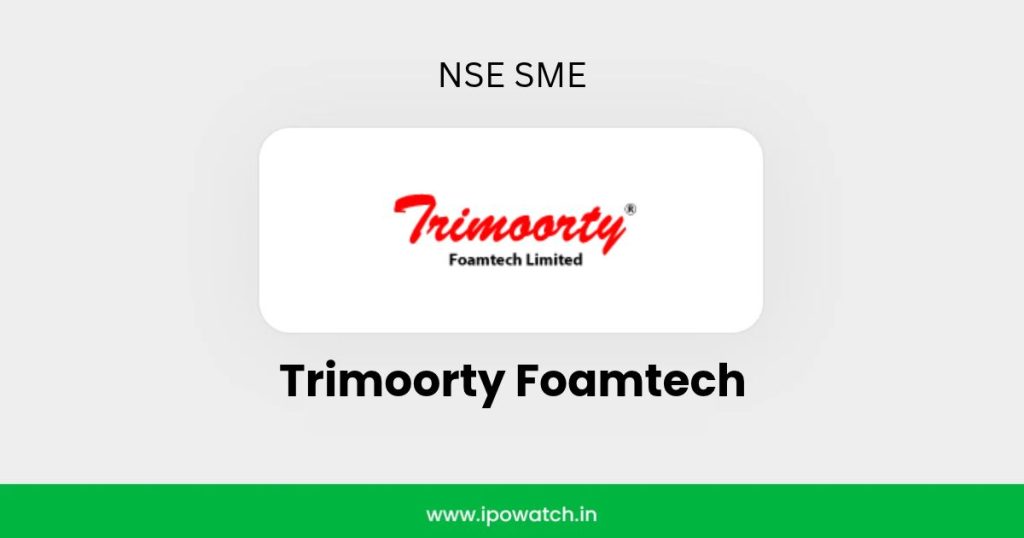 Trimoorty Foamtech IPO